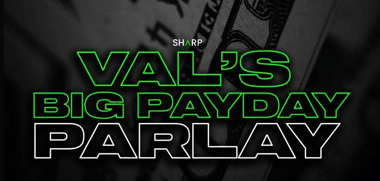 Val’s Big Payday Parlay October 1st 2022