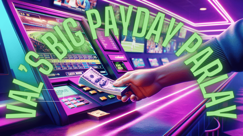 Val's Big Payday Parlay March 15th 2024